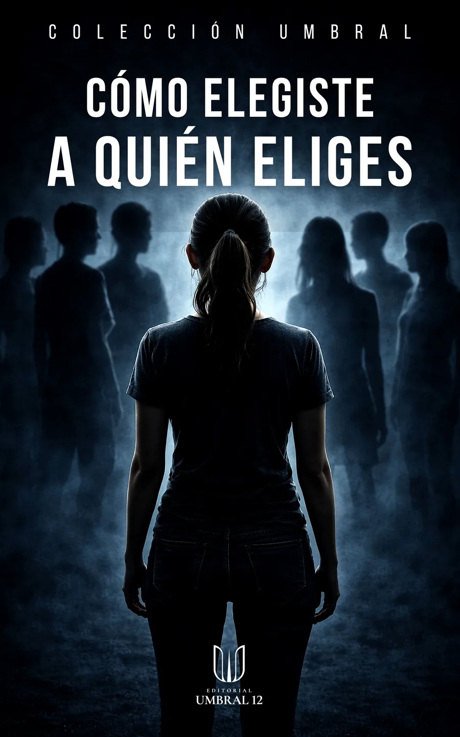 Portada de Cómo elegiste a quién eliges, Editorial Umbral 12